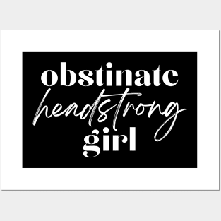 Obstinate Headstrong Girl Posters and Art